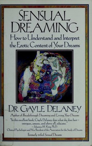 Sensual dreaming : how to understand and interpret the erotic content of your dreams