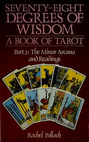 Seventy eight degrees of wisdom : a book of tarot, part 2: the major arcana