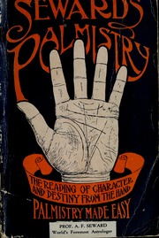 Seward's palmistry : the reading of character and destiny from the human hand ; palmistry made easy