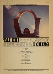 Tai Chi, a Way of Centering & I Ching. a Book of Oracle Imagery in a New Translation