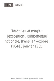 Tarot, jeu et magie : [exposition], Bibliothèque nationale, [Paris, 17 octobre] 1984-[6 janvier 1985] / [catalogue par Thierry Depaulis]