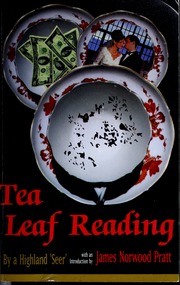 Tea-cup reading and the art of fortune-telling by tea-leaves