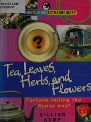 Tea leaves, herbs, and flowers : fortune-telling the Gypsy way!