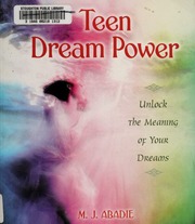 Teen dream power : unlock the meaning of your dreams