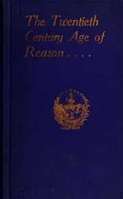 The 20th century age of reason; a reference work on physiology, phrenology, physiognomy, psychology, genealogy