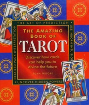 The amazing book of tarot and card prediction : discover how cards can help you to divine the future
