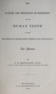 The anatomy and physiology of expression, and The human teeth in their relations to mastication, speech, and appearance : two addresses