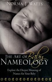 The art of baby nameology : explore the deeper meaning of names for your baby