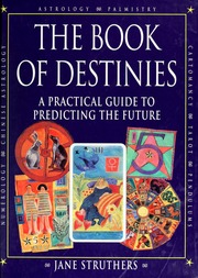 The book of destinies : a practical guide to predicting the future