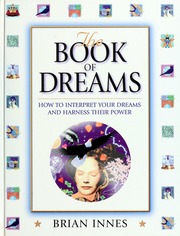 The book of dreams : how to interpret your dreams and harness their power