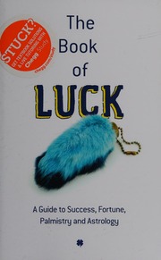 The book of luck : a guide to success, fortune, future, palmistry and astrology