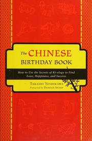 The Chinese birthday book : how to use the secrets of ki-ology to find love, happiness, and success