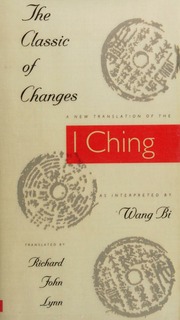The classic of changes : a new translation of the I Ching as interpreted by Wang Bi
