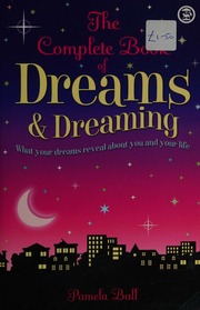 The complete book of dreams : a practical guide to interpetation and creative dreaming