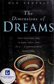 The dimensions of dreams : the nature, function, and interpretation of dreams