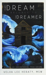 The dream belongs to the dreamer : a hands-on, how-to, step-by-step guide to understanding your dreams