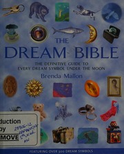 The dream bible : the definitive guide to every dream symbol under the moon