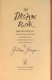 The dream book : dream spells, nighttime potions and rituals, and other magical sleep formulas