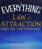 The everything law of attraction dream dictionary : an A to Z guide to using your dreams to attract success, prosperity, and love