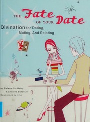 The fate of your date : divination for dating, mating, and relating