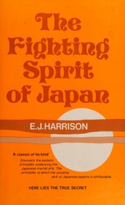 The fighting spirit of Japan : the esoteric study of the martial arts and way of life in Japan