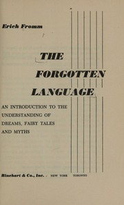 The forgotten language : an introduction to the understanding of dreams, fairy tales, and myths