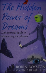 The hidden power of dreams : an essential guide to interpreting your dreams
