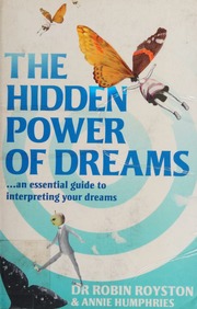 The hidden power of dreams : an essential guide to interpreting your dreams