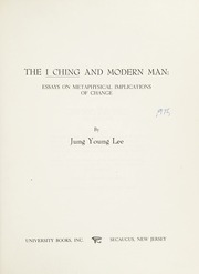 The I ching and modern man : essays on metaphysical implications of change