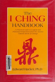 The I ching handbook : a practical guide to personal and logical perspectives from the ancient Chinese book of changes