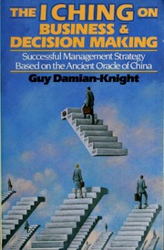 The I Ching on business and decision making : successful management strategy based on the ancient oracle of China