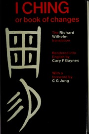 The I ching or, book of changes : the Richard Wilhelm translation