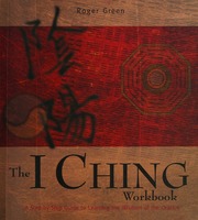 The I Ching workbook : a step-by-step guide to learning the wisdom of the Oracles