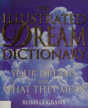 The illustrated dream dictionary : your dreams and what they mean
