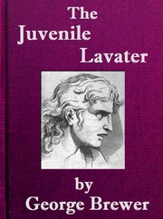 The Juvenile Lavater; or, A Familiar Explanation of the Passions of Le Brun
