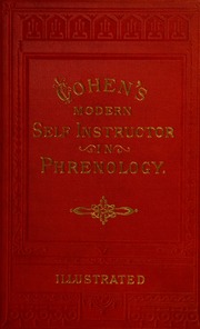 The modern self-instructor in phrenology, physiology and physiognomy : or, The people's hand-book of human nature, containing a view of the moral and theological bearing of the science of phrenol