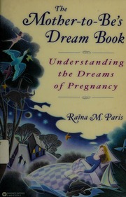 The mother-to-be's dream book : understanding the dreams of pregnancy