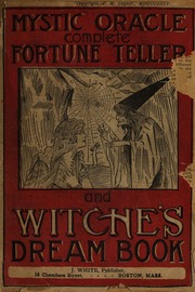 The mystic oracle, or, The complete fortune-teller and dream book / [F.M. Lupton].