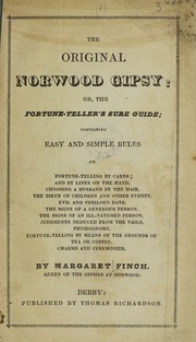 The original Norwood gipsy; or, the fortune-teller's sure guide. Containing easy and simple rules on fortune-telling by cards, and by lines on the hand