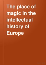 The place of magic in the intellectual history of Europe ..