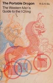 The portable dragon : the Western man's guide to the 'I ching'