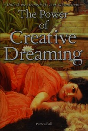 The power of creative dreaming : unlock the strength of your subconscious