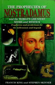 The prophecies of Nostradamus and the world's greatest seers and mystics : prophecies and predictions for the millennium and beyond