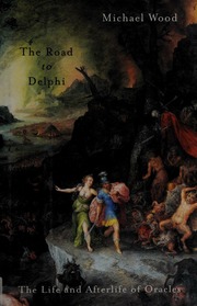 The road to Delphi : the life and afterlife of oracles