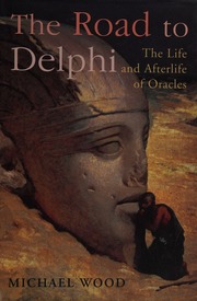 The road to Delphi : the life and afterlife of oracles