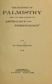 The science of palmistry and its relations to astrology and phrenology
