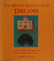 The secret language of dreams : a visual key to dreams and their meanings