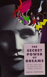 The secret power of dreams : a new approach to unlocking their hidden potential