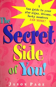 The secret side of you! : a fun guide to your star signs, dreams, lucky numbers and more!