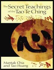 The Secret Teaching of the Tao Te Ching by Mantak Chia and Tao Huang